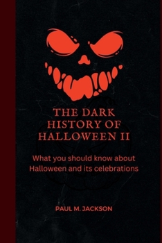 Paperback The Dark History Of Halloween II: What you should know about halloween and its celebrations Book
