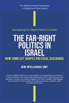 The Far-Right Politics In Israel: How Conflict Shapes Political Discourse (The Mediterranean Notebooks)