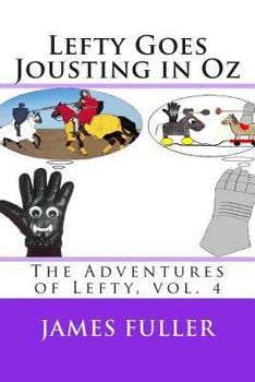 Paperback Lefty Goes Jousting in Oz: The Adventures of Lefty, vol. 4 Book