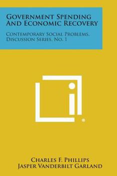Paperback Government Spending and Economic Recovery: Contemporary Social Problems, Discussion Series, No. 1 Book