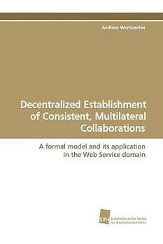 Paperback Decentralized Establishment of Consistent, Multilateral Collaborations Book