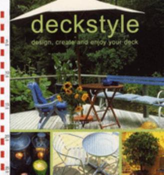 Hardcover Deckstyle: Design, Create, and Enjoy Your Deck Book