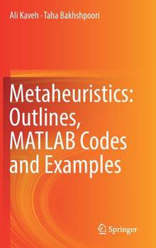 Hardcover Metaheuristics: Outlines, MATLAB Codes and Examples Book