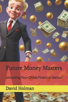 Paperback Future Money Masters: Unlocking Your Childs Financial Genius Book