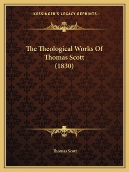 The Theological Works Of Thomas Scott