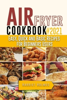 Paperback Air Fryer Cookbook #2021: Easy, Quick and Basic Recipes for Beginners Users Book