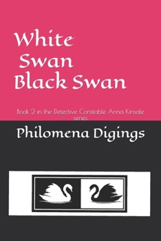 Paperback White Swan Black Swan: Book 2 in the Detective Constable Anna Kinsale series Book
