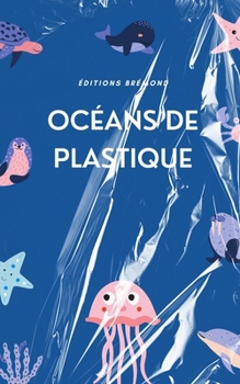 Paperback Océans de Plastique: La Crise de la Pollution et les Chemins vers la Résilience [French] Book