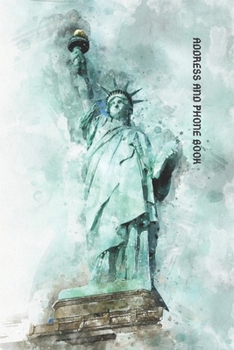 Address and Phone Book: (with discreet password journal section) Majestic Statue of Liberty Water Color Design Book, Organized in Alphabetical Order, ... month birthday/anniversary section. Patriotic