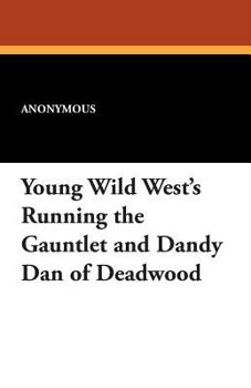 Paperback Young Wild West's Running the Gauntlet and Dandy Dan of Deadwood Book