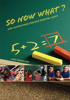 Paperback So Now What? New Elementary Teacher Survival Guide Book