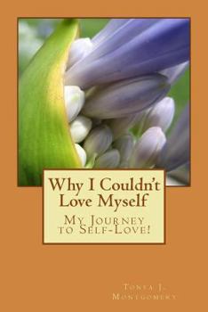 Paperback Why I Couldn't Love Myself: My Journey to Self-Love! Book