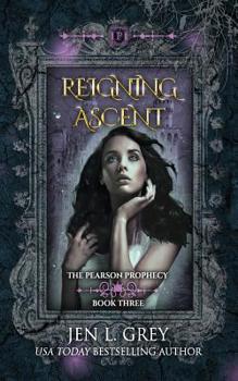 Reigning Ascent - Book #3 of the Pearson Prophecy