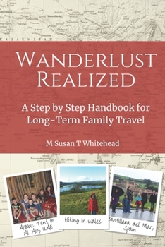 Paperback Wanderlust Realized: A Step by Step Handbook for Long-Term Family Travel Book