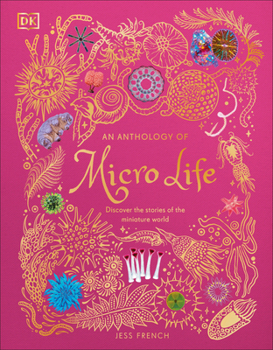 An Anthology of Micro Life: Discover the Stories of the Miniature World (DK Children's Anthologies)