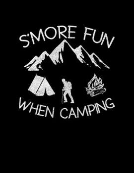 S'More Fun When Camping: Camping Journal, 8.5” x 11” in 100 pages