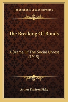 Paperback The Breaking Of Bonds: A Drama Of The Social Unrest (1915) Book