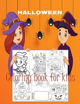 Halloween Coloring Book for kids: 50 Coloring Pages For All Ages Kids and Toddler To Color. Include Witch, Ghost, Hunter, Pumpkin & Many More.