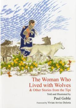 Hardcover The Woman Who Lived with Wolves: & Other Stories from the Tipi Book