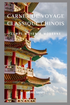 Paperback Carnet de Voyage Chinois Classique: Période Moyenne à Moderne [French] Book