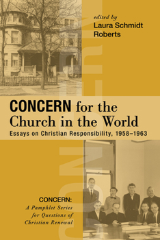 Concern for the Church in the World: Essays on Christian Responsibility, 1958-1963