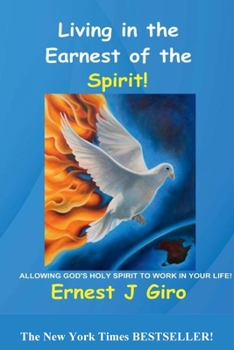 Paperback Living in the Earnest of the Spirit!: Allowing God's Holy Spirit to Work in Your Life! Book