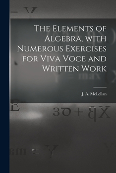 Paperback The Elements of Algebra, With Numerous Exercises for Viva Voce and Written Work [microform] Book