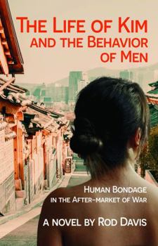 Paperback The Life of Kim and the Behavior of Men: Human Bondage in the After-market of War Book
