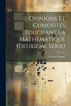 Paperback Opinions Et Curiosités Touchant La Mathématique (Deuxième Série) [French] Book