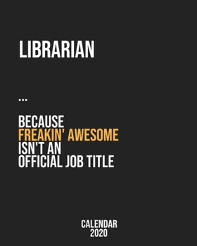 Librarian because freakin' Awesome isn't an Official Job Title: Calendar 2020, Monthly & Weekly Planner Jan. - Dec. 2020