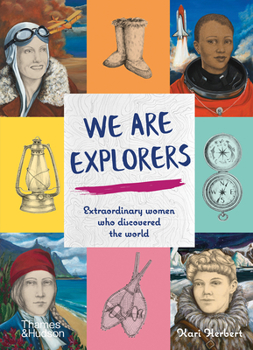 Hardcover We Are Explorers: Extraordinary Women Who Discovered the World Book