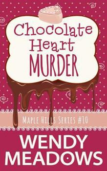 Chocolate Heart Murder - Book #11 of the Maple Hills
