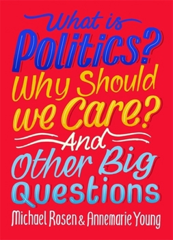 Paperback What Is Politics? Why Should we Care? And Other Big Questions Book