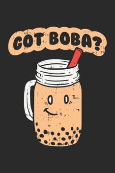 Got Boba? Lustiges Bubble Tea Notebook: Notizbuch für Bubble Tee Liebhaber 6x9 Zoll A5 Dot Grid Dotgrid (German Edition)