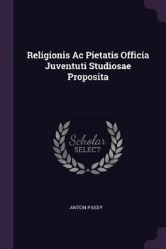 Paperback Religionis Ac Pietatis Officia Juventuti Studiosae Proposita Book