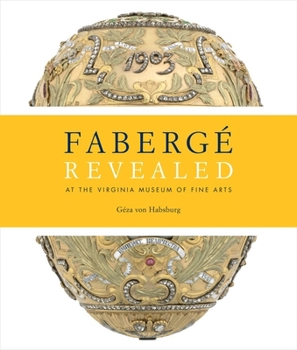 Hardcover Faberge Revealed: At the Virginia Museum of Fine Arts Book