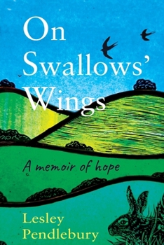 On Swallows’ Wings: A memoir of hope