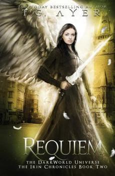 Requiem: The Irin Chronicles #2: A Darkworld Series - Book #2 of the DarkWorld: Irin Chronicles