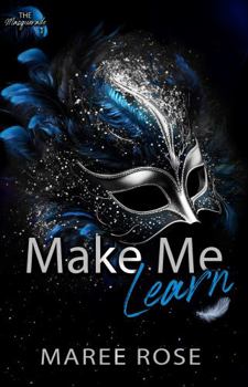 Paperback Make Me Learn: A Reverse Harem Romance (The Masquerade 1) Book