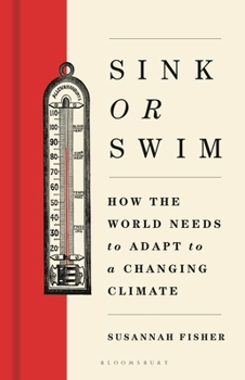 Hardcover Sink or Swim: How the World Needs to Adapt to a Changing Climate Book