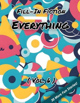 Paperback Fill-In Fiction: Everything Edition: (Volume 6) Book