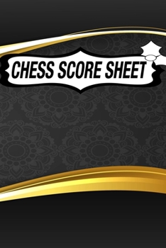 Chess Score Sheet: chess Game Record Keeper Book, Chess Score Card, Chess Writing Notebook, Chess Score Pads, Chess Score Notebook, Chess Games Scorebook, Perfect Scorebook for Scorekeeping