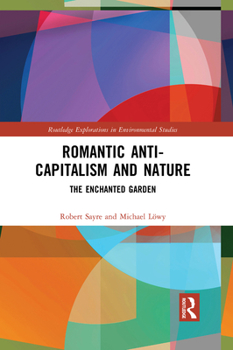 Paperback Romantic Anti-capitalism and Nature: The Enchanted Garden Book