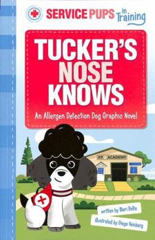 Paperback Tucker’s Nose Knows: An Allergen Detection Dog Graphic Novel (Service Pups in Training) Book