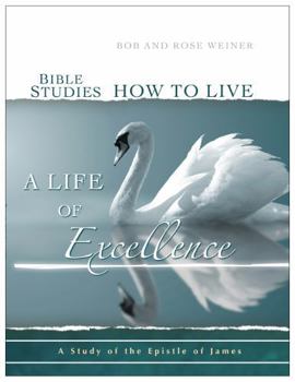 Bibles Studies How to Live a Life of Excellence