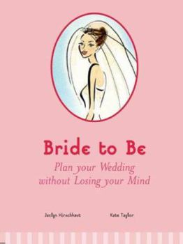 Paperback Bride to Be: Plan Your Wedding Without Losing Your Mind Book