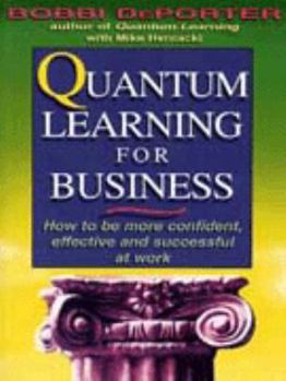 Paperback Quantum Learning for Business: How to be More Confident, Effective and Succes... Book