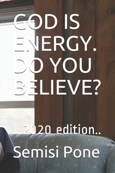 Paperback God Is Energy. Do You Believe?: ...2020 edition.. Book