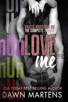 Paperback UnLove Me - The Angels Warriors Complete Trilogy Book
