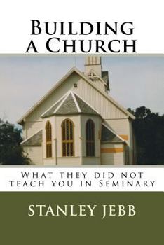 Paperback Building a Church: What they did not teach you in Seminary Book